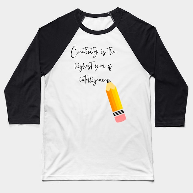 Creativity is the Highest form of Intelligence - Lifes Inspirational Quotes Baseball T-Shirt by MikeMargolisArt